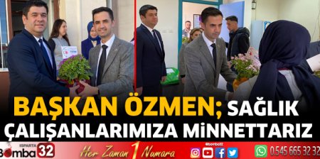 Sağlık çalışanlarımıza minnettarız