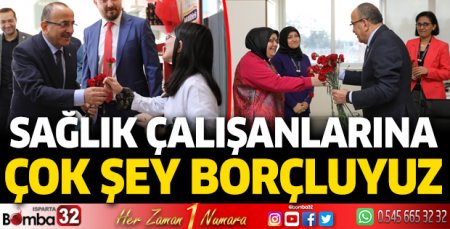 Sağlık çalışanlarına çok şey borçluyuz 