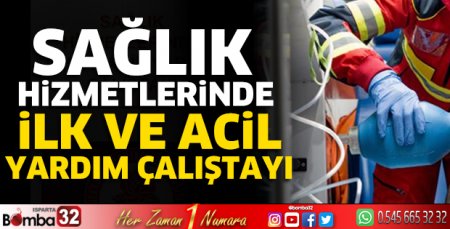 Sağlık Hizmetlerinde İlk ve Acil Yardım Çalıştayı