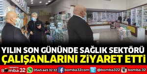 SAĞLIK SEKTÖRÜ ÇALIŞANLARINI ZİYARET ETTİ