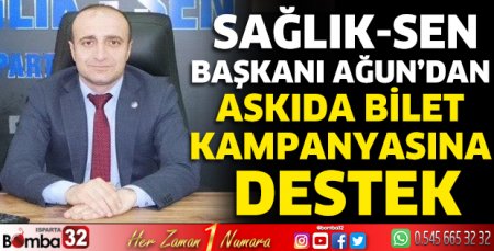 Sağlık-Sen Başkanı Ağun’dan askıda bilet kampanyasına destek