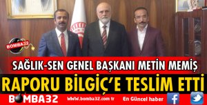 SAĞLIK SEN GENEL BAŞKANI O RAPORU BİLGİÇ'E TESLİM ETTİ