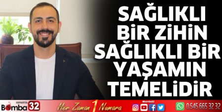Sağlıklı bir zihin sağlıklı bir yaşamın temelidir