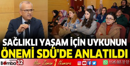 Sağlıklı yaşam için uykunun önemi SDÜ'de anlatıldı