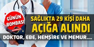 SAĞLIKTA 29 KİŞİ DAHA AÇIĞA ALINDI
