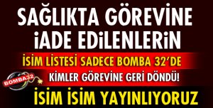 SAĞLIKTA GÖREVE İADE EDİLENLER İSİM LİSTESİ
