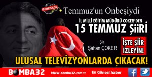 ŞAHAN ÇOKER’İN 15 TEMMUZ ŞİİRİ