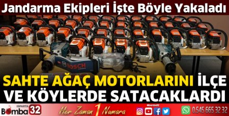Sahte ağaç motorlarını ilçe ve köylerde satacaklardı