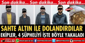 SAHTE ALTIN DOLANDIRICILARI YAKALANDI