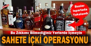 SAHTE İÇKİ OPERASYONU!