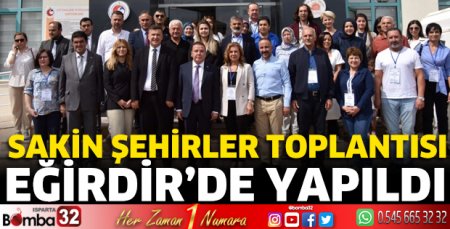 Sakin Şehirler toplantısı Eğirdir’de yapıldı 