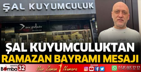 Şal Kuyumculuktan Ramazan Bayramı mesajı