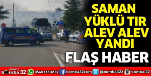 SAMAN YÜKLÜ TIR ALEV ALEV YANDI