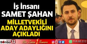 Samet Şahan milletvekili aday adayı oldu