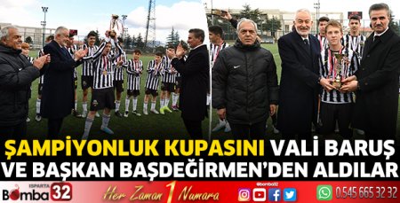 Şampiyonluk kupasını Vali Baruş ve Başkan Başdeğirmen’den aldılar