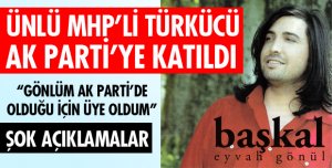 SANATÇI BAŞKAL AK PARTİ SAFLARINDA