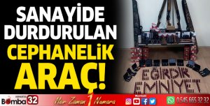 Sanayide durdurulan cephanelik araç!