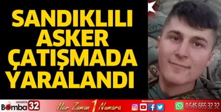 Sandıklılı asker çatışmada yaralandı
