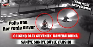 SANİYE SANİYE  KAMERAYA BÖYLE YANSIDI 