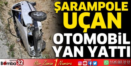 Şarampole uçan otomobil yan yattı sürücüsü yaralandı 