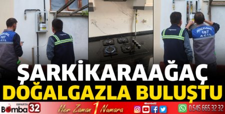 Şarkikaraağaç doğalgazla buluştu