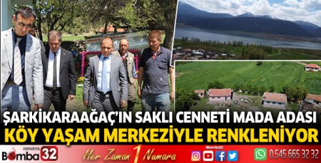 Şarkikaraağaç’ın Saklı Cenneti Mada Adası Köy Yaşam Merkeziyle renkleniyor