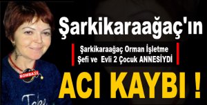 ACI  HABER  Şarkikaraağaç'ın Acı Kaybı