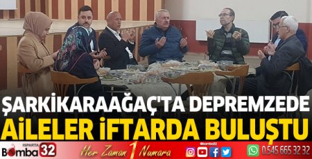 Şarkikaraağaç'ta depremzede aileler iftarda buluştu