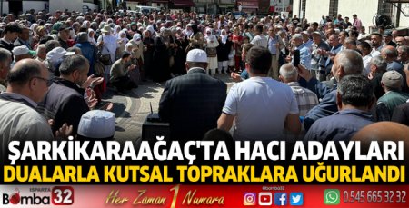 Şarkikaraağaç'ta hacı adayları dualarla kutsal topraklara uğurlandı
