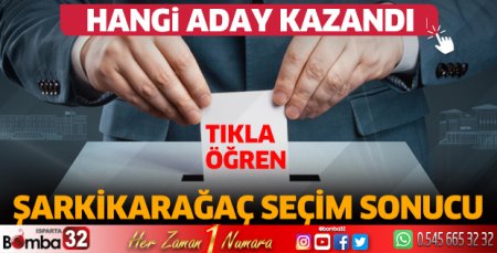 Şarkikaraağaç'ta hangi aday kazandı?
