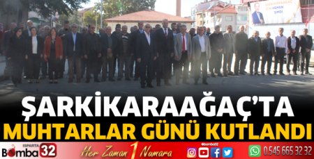 Şarkikaraağaç'ta Muhtarlar Günü kutlandı