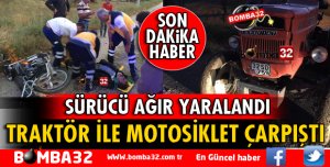 ŞARKİKARAAĞAÇ'TA TRAKTÖR İLE MOTOSİKLET ÇARPIŞTI