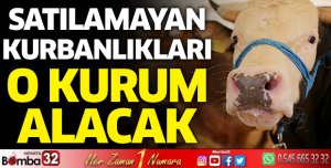Satılamayan kurbanlıkları o kurum alacak
