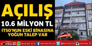 SATIŞA SUNULAN ITSO’NUN MÜLKÜNE YOĞUN TALEP