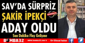 SAV KASABASINDA AK PARTİ ADAYI ŞAKİR İPEKÇİ OLDU