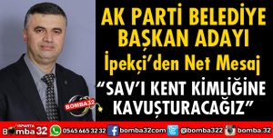 SAV KASABASINI KENT KİMLİĞİNE KAVUŞTURACAĞIZ