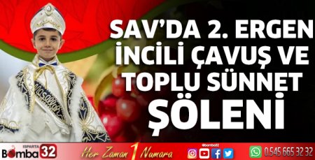 Sav’da 2. Ergen İncili Çavuş ve Toplu Sünnet Şöleni