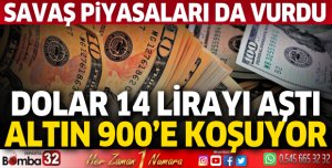 Savaş piyasaları da vurdu! Dolar 14 lirayı aştı, altın 900 liraya koşuyor