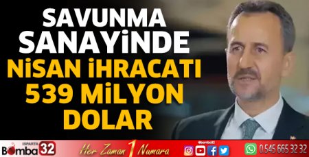Savunma sanayinde nisan ihracatı 539 milyon dolar