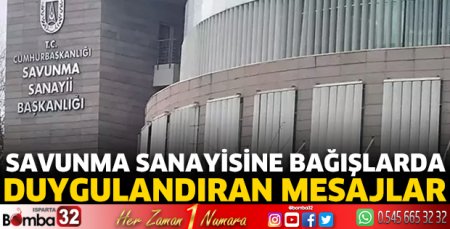 Savunma sanayisine bağışlarda duygulandıran mesajlar
