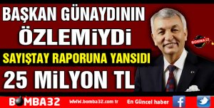 SAYIŞTAY RAPORUNA YANSIDI