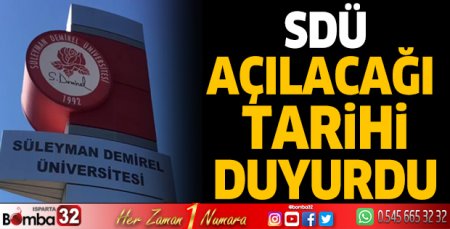 SDÜ açılacağı tarihi duyurdu
