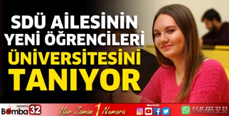 SDÜ ailesinin yeni öğrencileri üniversitesini tanıyor