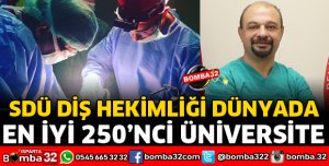 SDÜ DİŞ HEKİMLİĞİ DÜNYADA 250 ÜNİVERSİTE ARASINDA YER ALDI
