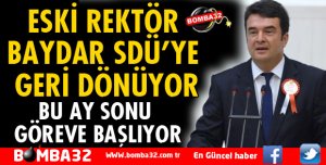 SDÜ ESKİ REKTÖRÜ BAYDAR GERİ DÖNÜYOR