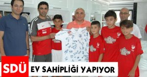 SDÜ EV SAHİPLİĞİ YAPIYOR
