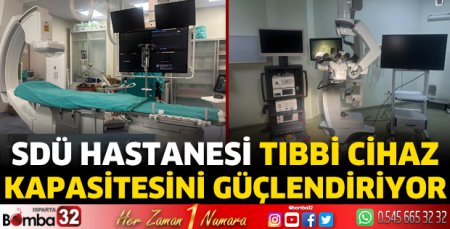 SDÜ Hastanesi tıbbi cihaz kapasitesini güçlendiriyor