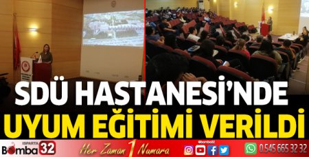 SDÜ Hastanesi’nde uyum eğitimi verildi