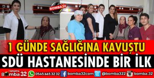 SDÜ HASTANESİNDE BİR İLK