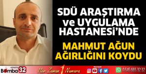 SDÜ hastanesinde Mahmut Ağun ağırlığını koydu